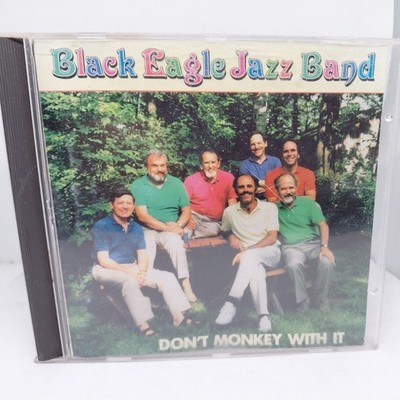 Black Eagle Jazz Band - Don t Monkey With It (CD) RARE US Import FREE FAST POST