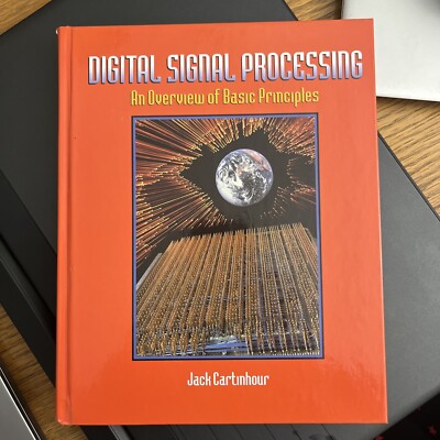 Digital Signal Processing : An Overview of Basic Principles by Jack Cartinhour,
