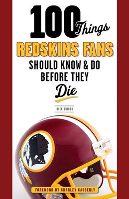 100 Things Redskins Fans Should Know & Do Before They Die (100 Things...Fans...