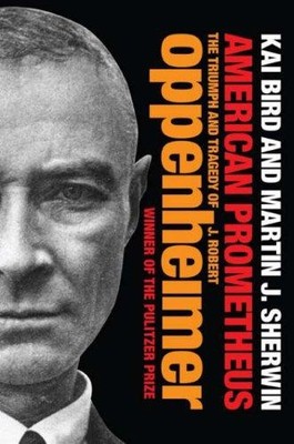 American Prometheus: The Triumph and Tragedy of J. Robert... - Bird, Kai