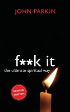 F**k It: The Ultimate Spiritual Way - Paperback By Parkin, John C. - GOOD