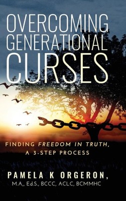 Overcoming Generational Curses: Finding ''Freedom in Truth'', a 3-Step Process
