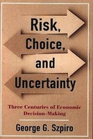 Risk, Choice, And Uncertainty ~ George G. Szpiro ~ 9780231194747