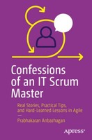 Prabhakaran Anbazhagan / Confessions Of An IT Scrum Master9798868820854
