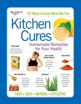Kitchen Cures Homemade Remedies for Your Health Readers Digest