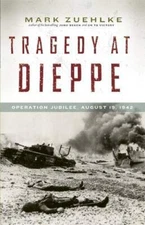Tragedy at Dieppe: Operation Jubilee, August 19, 1942 [Paperback] Zuehlke, Mark