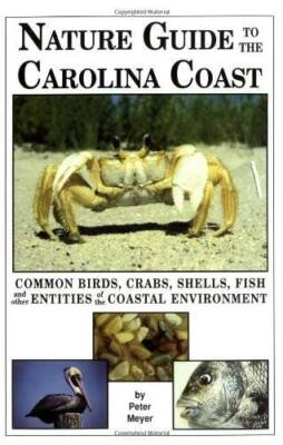Nature Guide to the Carolina Coast: Common Birds, Crabs, Shells, Fish, an - GOOD