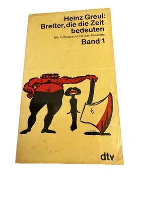 Bretter, die die Zeit bedeuten. Die Kulturgeschichte des Kabaretts. Band 1
