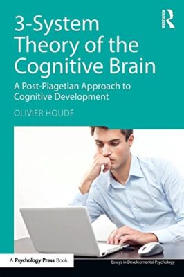 3-System Theory of the Cognitive Brain: A Post-Piagetian Approach to ...