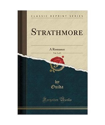 Strathmore, Vol. 2 of 3: A Romance [Classic Reprint]: A Romance 