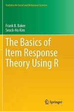 THE BASICS OF ITEM RESPONSE THEORY USING R (STATISTICS FOR By Frank B. Baker