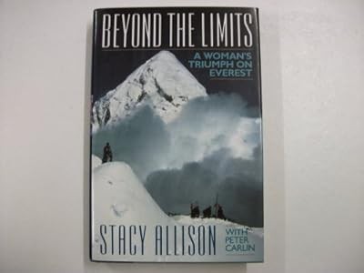 Beyond The Limits: A Womans Triumph on Everest, Allison, Stacy & Carlin, Peter, 