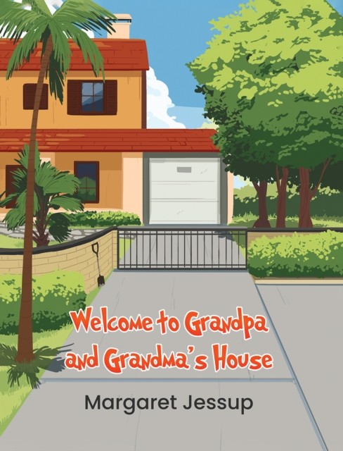 Welcome to Grandpa and Grandma's House by Margaret Jessup (Hardback Book)