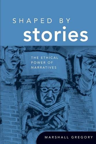 Shaped by Stories – The Ethical Power of Narratives Gregory Paperback