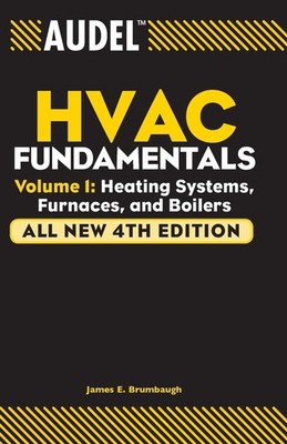 Audel HVAC Fundamentals, Volume 1: Heating Systems, Furnaces and Boilers (Au...