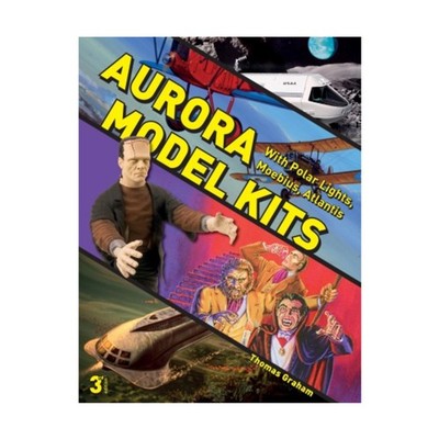 Schiffer Hobby Book  Aurora Model Kits - With Polar Lights, Moebius, Atlan New
