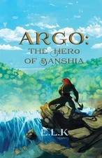 Argo: The Hero of Banshia by E.L.K. Paperback Book