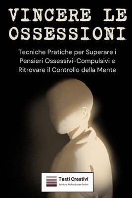 Vincere le Ossessioni: Tecniche Pratiche per Superare i Pensieri Ossessivi-Compu