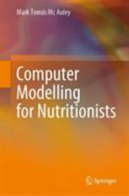 Computer Modelling for Nutritionists, Hardcover by Mc Auley, Mark Tomas, Bran...