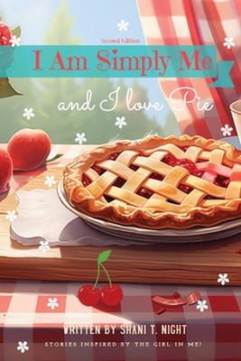 I Am Simply Me and I love Pie by Shani T. Night Paperback Book