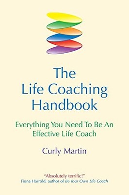 The Life Coaching Handbook: Everything you need to b by Martin, Curly 1899836713