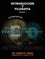 Conectando el Evangelismo y el Discipulado: Sesi?n 1: Introducci?n y Filoso...