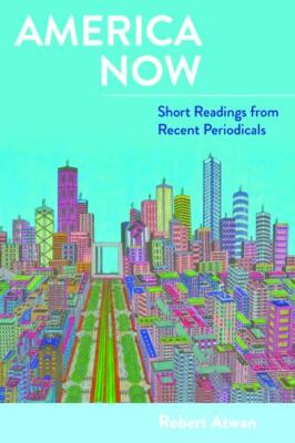America Now: Short Readings from Recent Periodicals by Atwan, Robert
