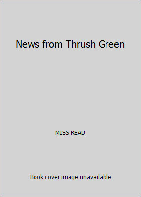 News from Thrush Green by MISS READ
