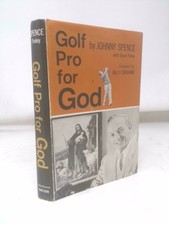 Golf pro for God,  (1st Ed, Signed) by Johnny Spence