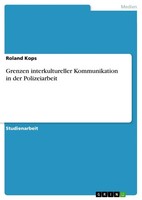 Grenzen Interkultureller Kommunikation In Der Polizeiarbeit Roland Kops Buch