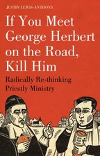 If you meet George Herbert on the road, kill him: Radically Re-Thinking Priestl,
