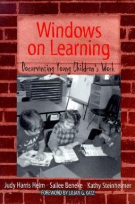 Windows on Learning: Documenting Children's Work by Helm, Judy Harris