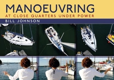 Manoeuvring: At Close Quarters Under Power by Bill Johnson: New