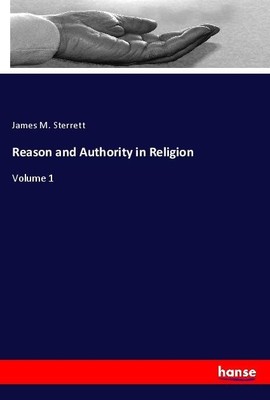 Reason and Authority in Religion James M. Sterrett