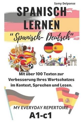Spanisch lernen Mit ber 100 Texten zur Verbesserung Ihres Wortschatzes im Kontex