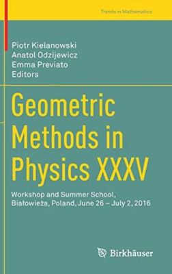 Geometric Methods in Physics XXXV: Workshop and Summer School