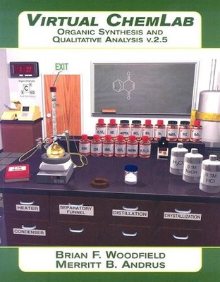 VIRTUAL CHEMLAB, ORGANIC CHEMISTRY, STUDENT LAB MANUAL/ By Brian F. Woodfield