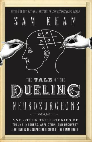 The Tale of the Dueling Neurosurgeons: The History of the Human Brain as Revea.. Nieuwe reguliere winkel