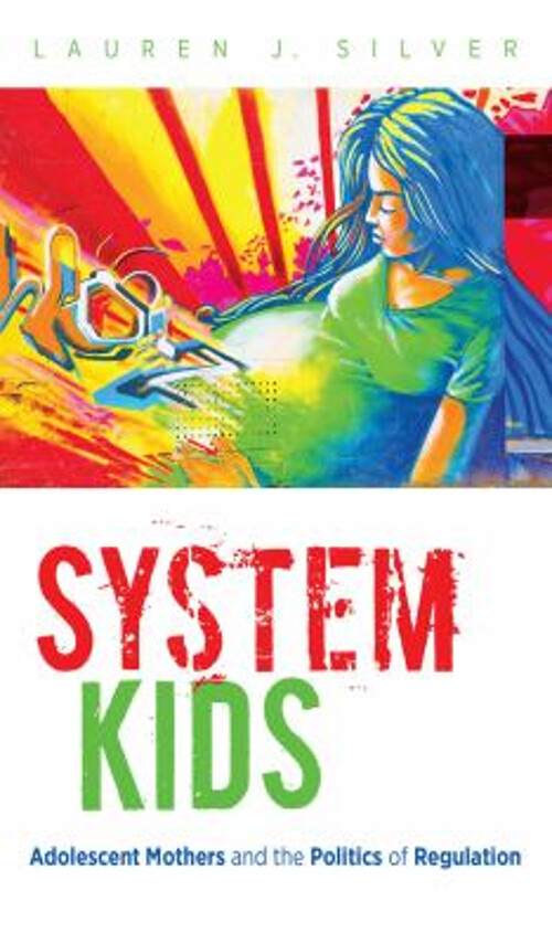 Adolescent Mothers and the Politics of Regulation in System Kids