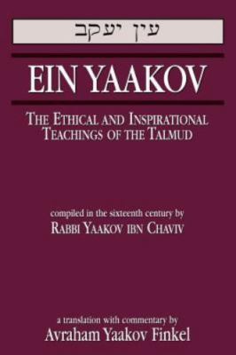 Ein Yaakov : The Ethical and Inspirational Teachings of the Talmu