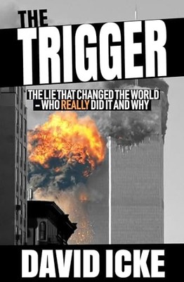 The Trigger: The Lie That Changed the World by Icke, David 1916025803