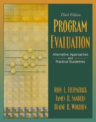 Program Evaluation: Alternative Approaches and Practical Guidelines, Worthen, Bl