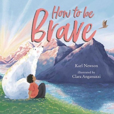 How to Be Brave by Karl Newson (English) Hardcover Book