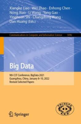 Big Data: 9th CCF Conference, BigData 2021, Guangzhou, China, January 8 10, 2022