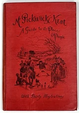 Charles Dickens / MR PICKWICK'S KENT  1st ed 1899