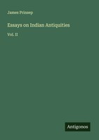 Essays On Indian Antiquities Vol. II James Prinsep Taschenbuch Englisch 2025