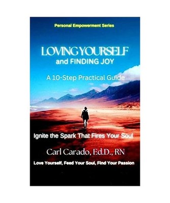 Loving Yourself and Finding Joy: A 10-Step Practical Guide, Carado