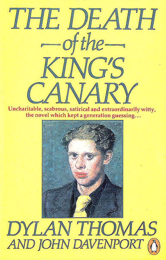 The Death of the King's Canary by Dylan Thomas; John Davenport