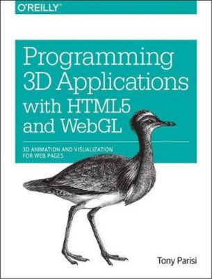 Tony Parisi Programming 3D Applications with HTML5 and WebGL (Paperback)