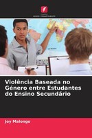 Joy Malongo | ViolêNcia Baseada No GéNero Entre Estudantes Do Ensino SecundáRio